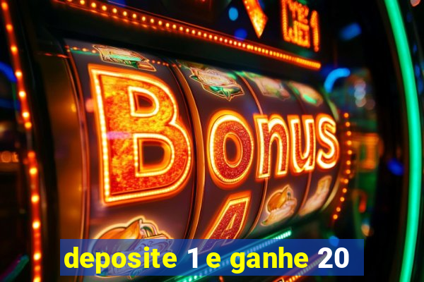 deposite 1 e ganhe 20